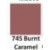  745  BURNT CARAMEL (1224) 